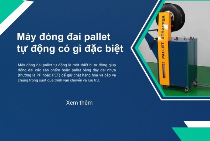 Máy đóng đai pallet tự động có gì đặc biệt