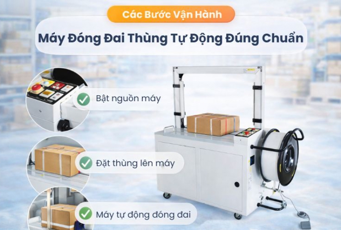 Các bước vận hành máy đóng đai thùng tự động đúng chuẩn