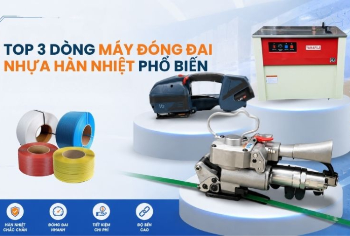 Đánh giá top 3 dòng máy đóng đai nhựa hàn nhiệt phổ biến