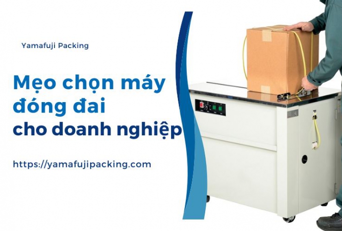 Mẹo chọn máy đóng đai phù hợp cho doanh nghiệp