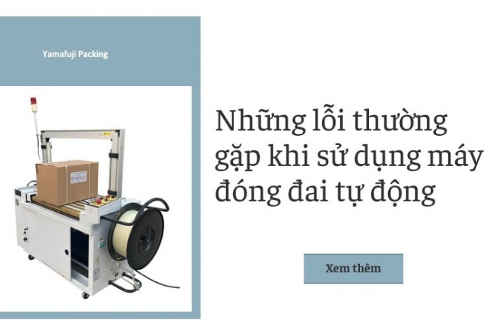 Những lỗi thường gặp khi sử dụng máy đóng đai tự động