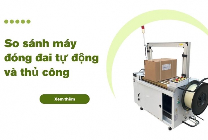 So sánh máy đóng đai tự động và thủ công: Lựa chọn nào tốt