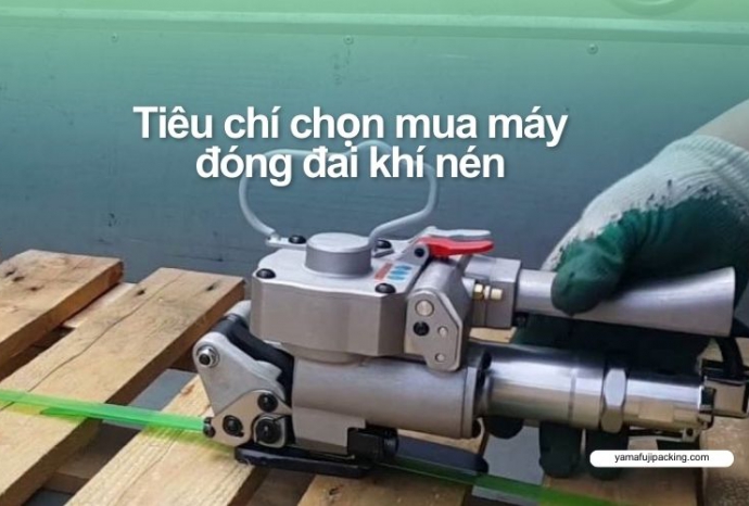Mách bạn tiêu chí chọn mua máy đóng đai khí nén hiệu quả