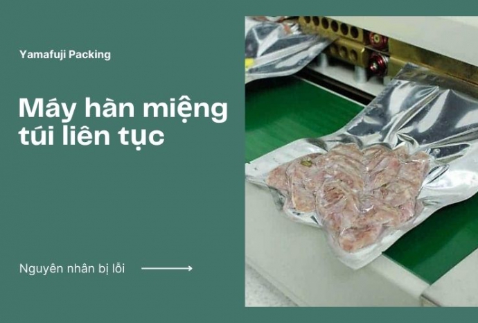 Nguyên nhân khiến máy hàn miệng túi liên tục bị lỗi – Cách xử lý