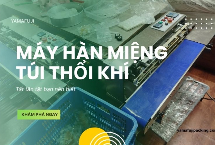 Tất tần tật về máy hàn miệng túi thổi khí - bạn nên biết