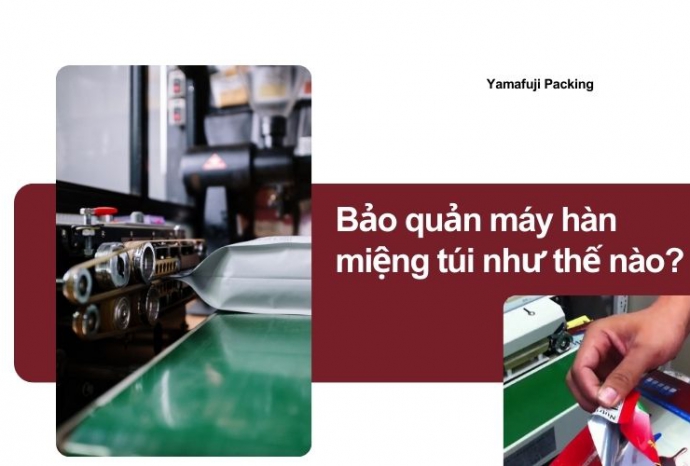 Bảo quản máy hàn miệng túi như thế nào