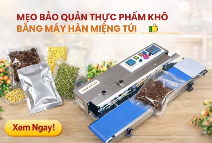 Mẹo bảo quản thực phẩm khô bằng máy hàn miệng túi