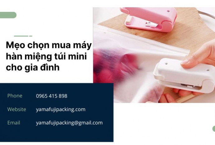 Mẹo chọn mua máy hàn miệng túi mini cho gia đình