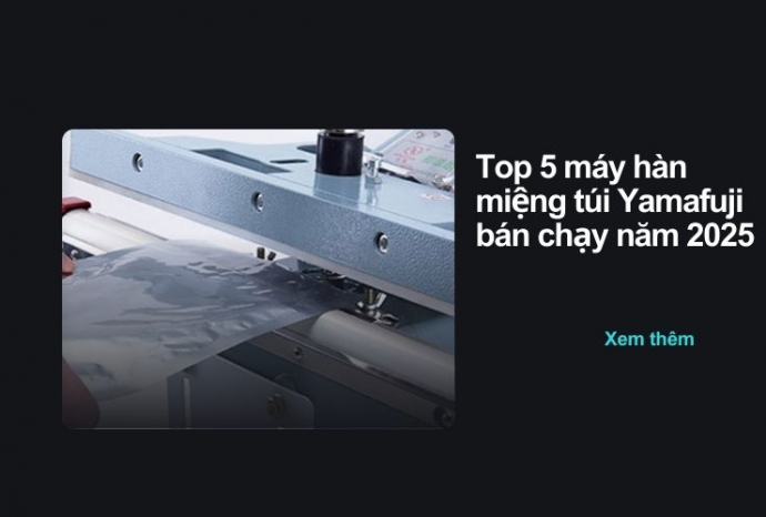 Top 5 máy hàn miệng túi Yamafuji bán chạy năm 2025