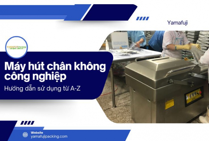 Hướng dẫn sử dụng máy hút chân không công nghiệp từ A-Z