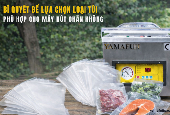 Bí quyết để lựa chọn loại túi phù hợp cho máy hút chân không