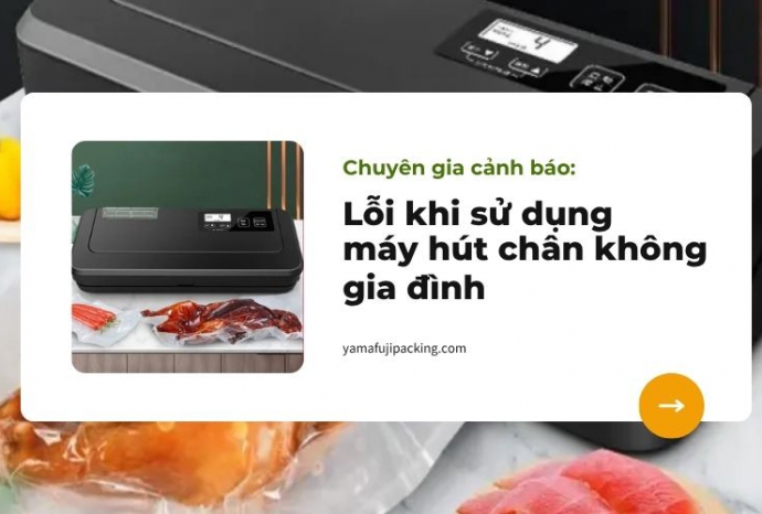 Cảnh báo: Những lỗi khi sử dụng máy hút chân không gia đình