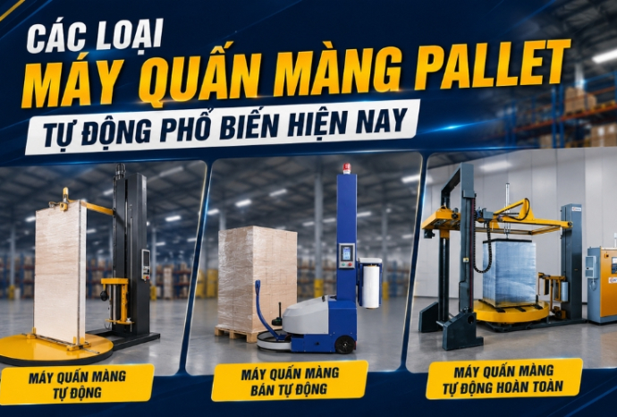 Các loại máy quấn màng pallet tự động phổ biến hiện nay