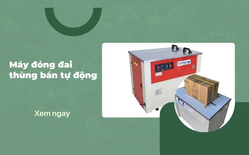 5 lý do nên chọn máy đóng đai thùng bán tự động