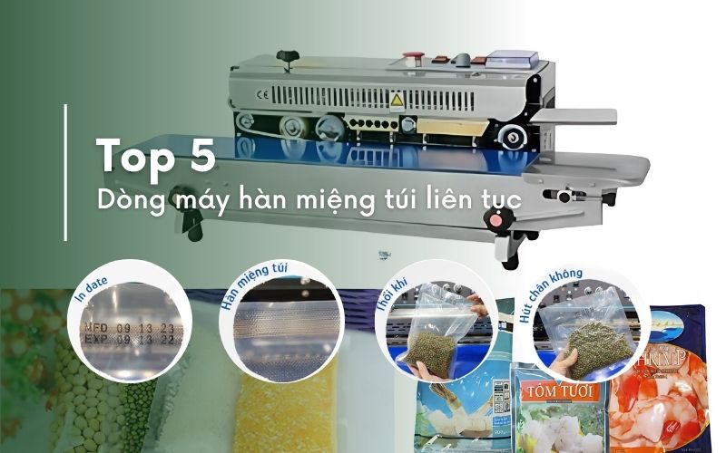 Top 5 máy hàn miệng túi liên tục được ưa chuộng nhất hiện nay