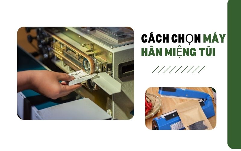 Cách chọn máy hàn miệng túi chuẩn, chất lượng