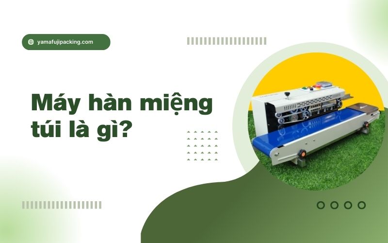 Máy hàn miệng túi là gì? Tất tần tật từ A-Z