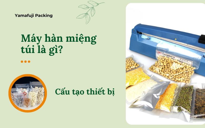 Máy hàn miệng túi là gì? Cấu tạo thiết bị