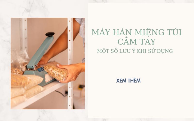  Một số lưu ý khi sử dụng máy hàn miệng túi cầm tay