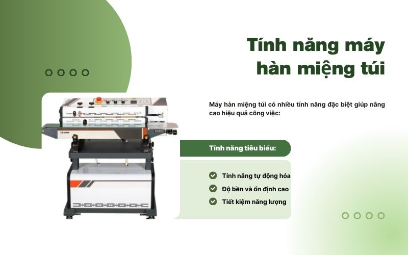 Tính năng nổi bật của máy hàn miệng túi