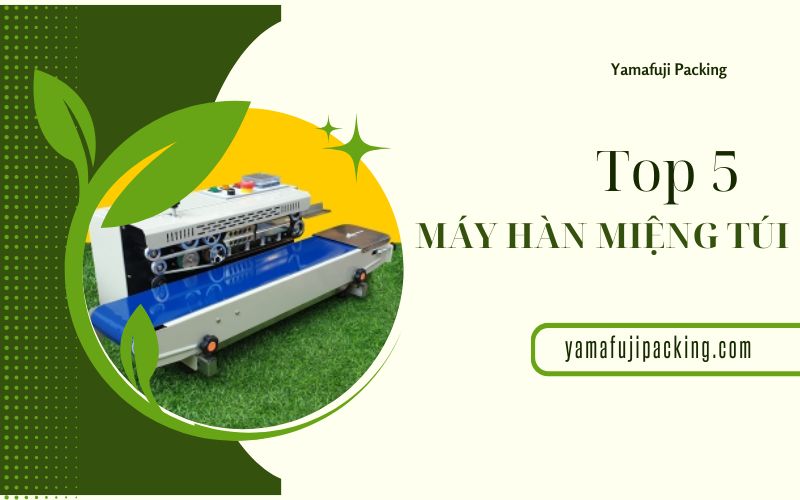 Top 5+ máy hàn miệng túi bán chạy nhất 2024