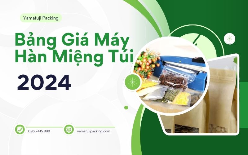 Bảng Giá Máy Hàn Miệng Túi Mới Nhất 2024