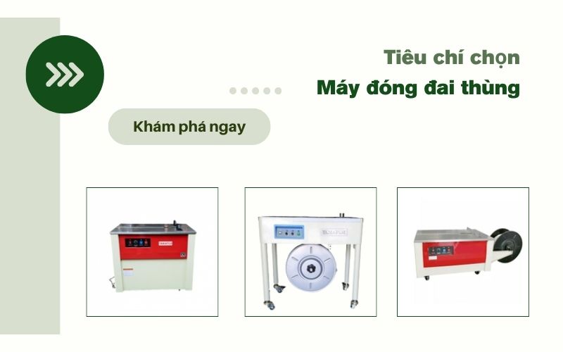 Các tiêu chí lựa chọn máy đóng đai thùng chất lượng