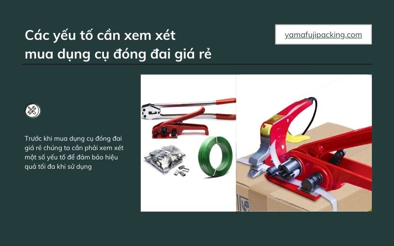 Các yếu tố cần xem xét khi mua dụng cụ đóng đai giá rẻ