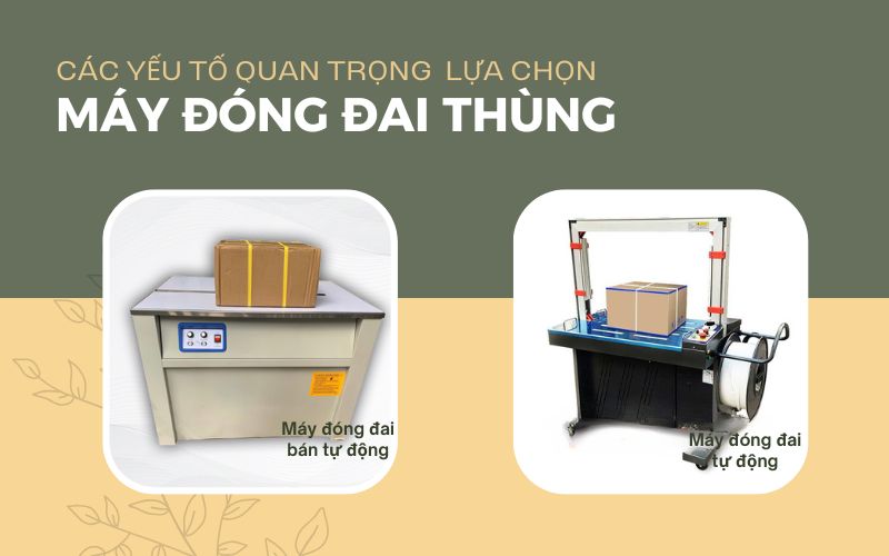 Các yếu tố quan trọng khi lựa chọn máy đóng đai thùng