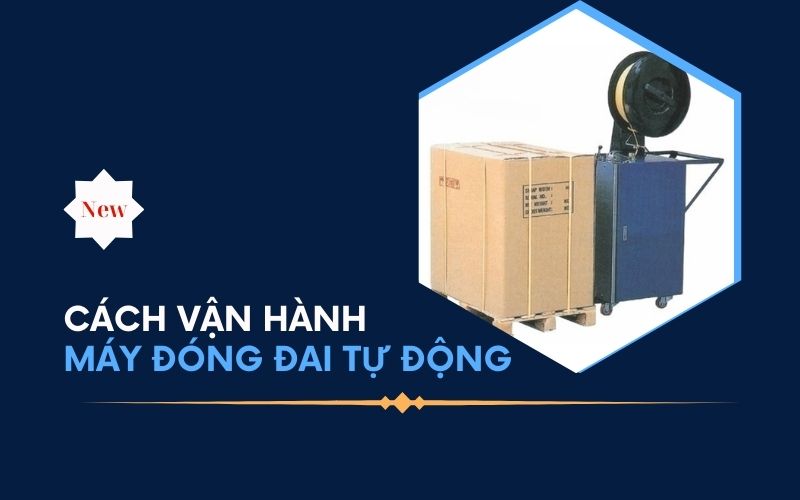 Cách vận hành máy đóng đai tự động