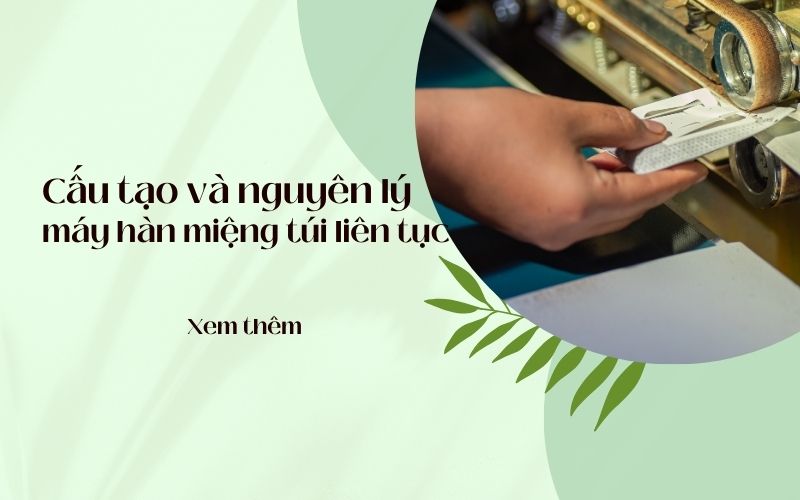 Cấu tạo và nguyên lý hoạt động của máy hàn miệng túi liên tục