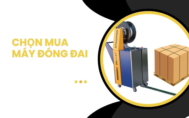 chọn mua máy đóng đai