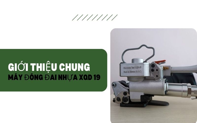  Giới thiệu chung về máy đóng đai nhựa XQD 19