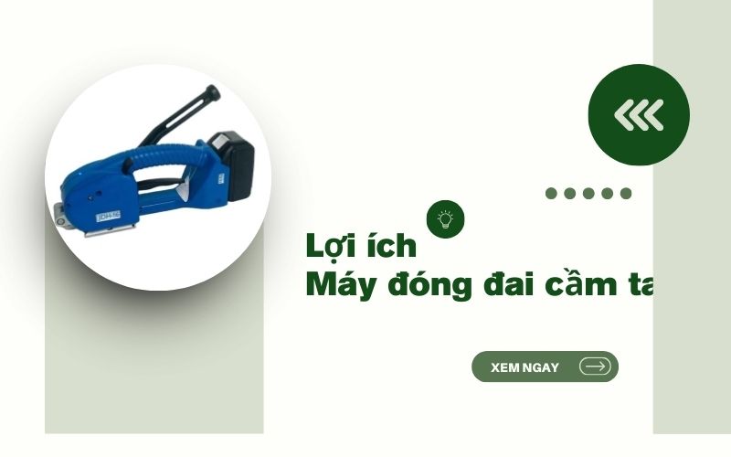 Lợi ích của máy đóng đai cầm tay trong ngành công nghiệp