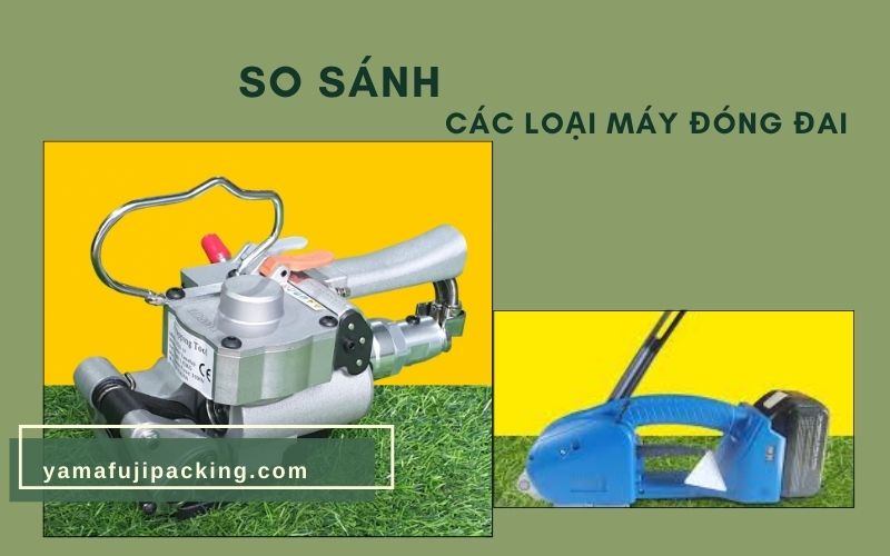 So sánh các loại máy đóng đai cầm tay phổ biến 