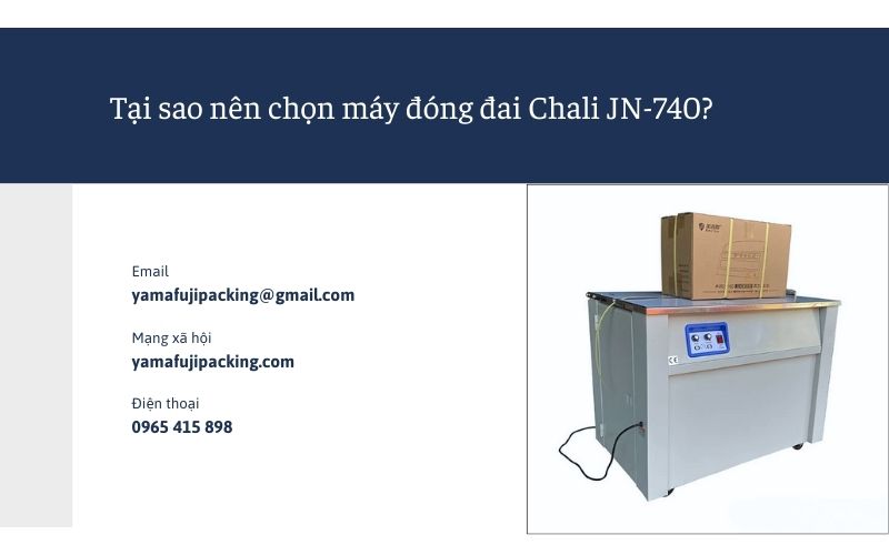 Tại sao nên chọn máy đóng đai Chali JN-740