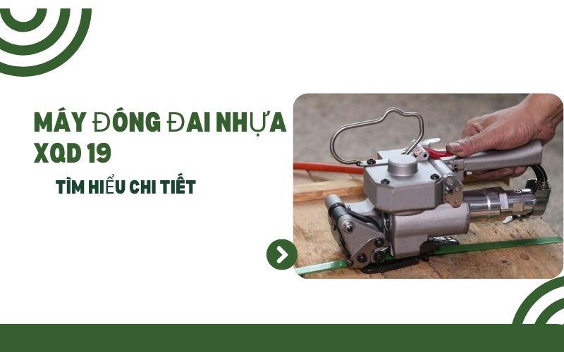 Tìm hiểu về máy đóng đai nhựa dùng khí nén XQD 19