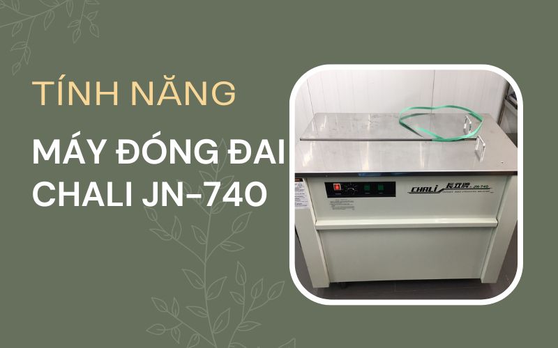 Tính năng đặc biệt của máy đóng đai Chali Jn-740