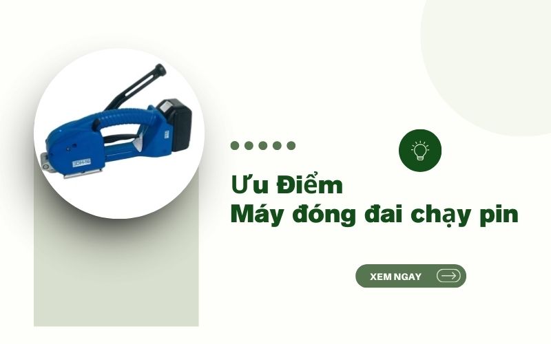 Ưu điểm của máy đóng đai chạy pin