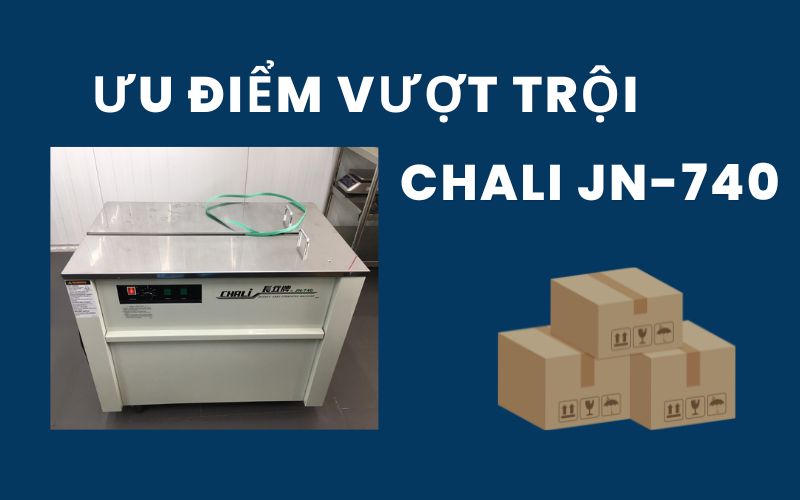 Ưu điểm vượt trội của máy đóng đai thùng Chali JN-740