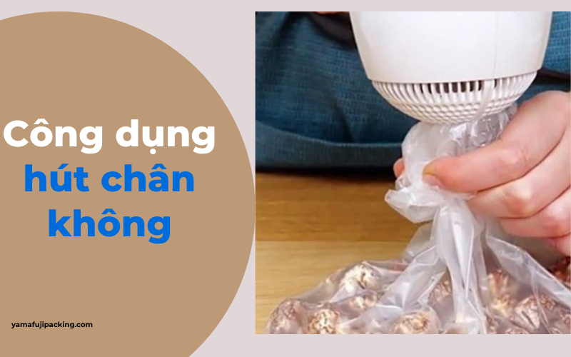 Công dụng khi lựa chọn hút chân không