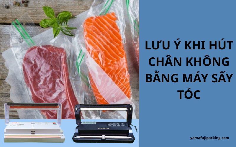 Lưu ý cần quan tâm khi hút chân không bằng máy sấy tóc