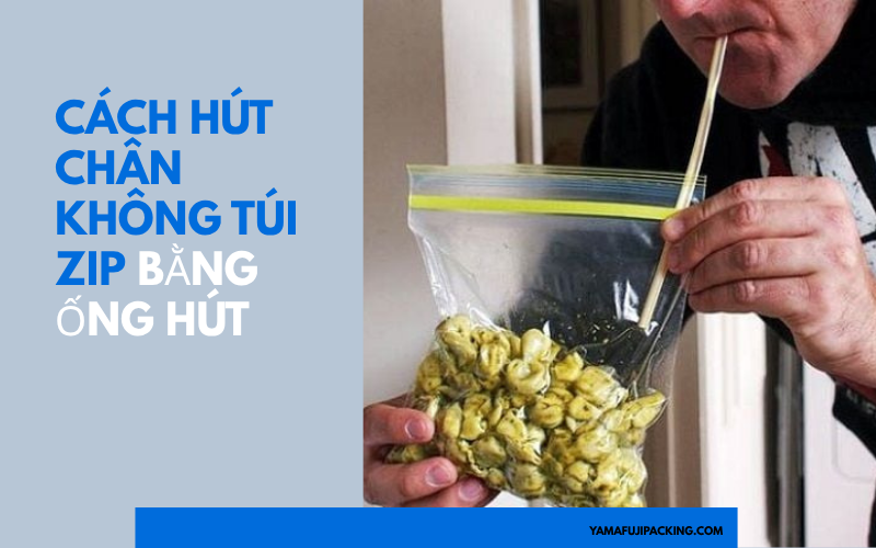 Cách hút chân không túi zip bằng ống hút