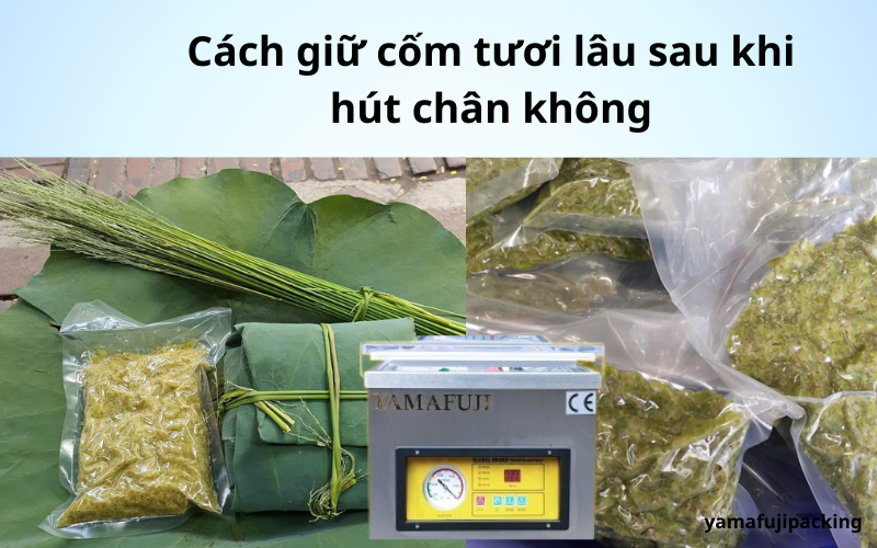 Cách giữ cốm tươi lâu sau khi hút chân không
