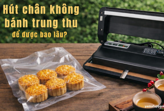 [Giải đáp] Hút chân không bánh trung thu để được bao lâu?