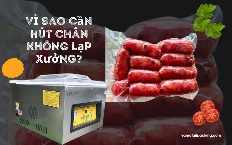 Vì sao cần hút chân không lạp xưởng?