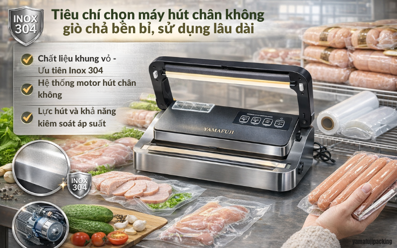 Tiêu chí chọn máy hút chân không giò chả bền bỉ, sử dụng lâu dài