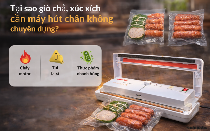 Tại sao giò chả, xúc xích cần máy hút chân không chuyên dụng?
