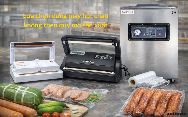 Lựa chọn đúng máy hút chân không theo quy mô sản xuất