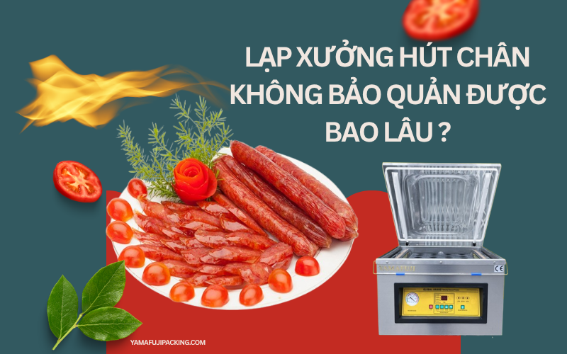 Lạp xưởng hút chân không bảo quản được bao lâu
